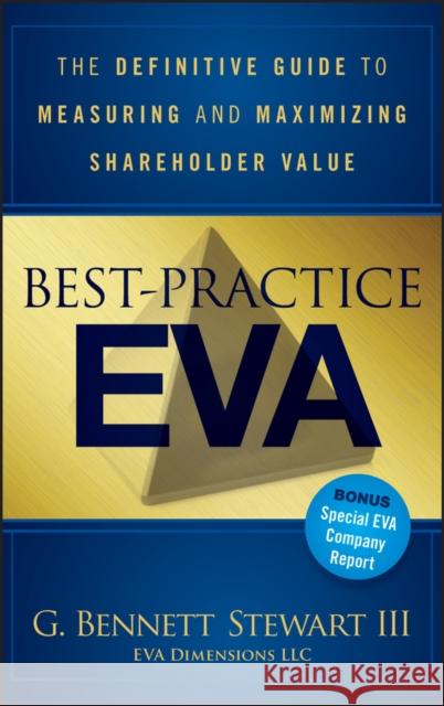 Best-Practice EVA: The Definitive Guide to Measuring and Maximizing Shareholder Value Bennett Stewart 9781118639382 0