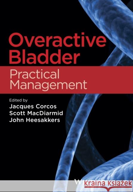 Overactive Bladder: Practical Management Corcos, Jacques 9781118640616