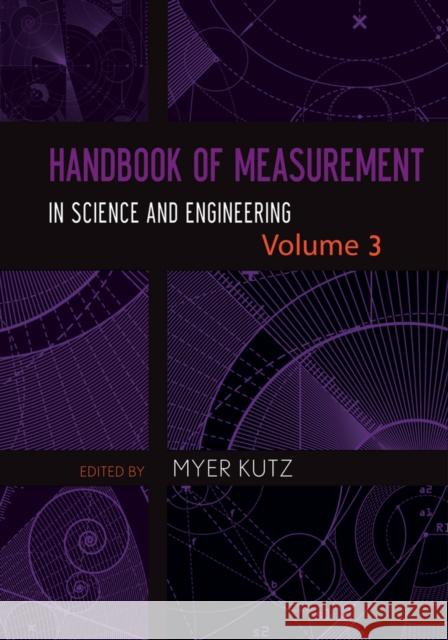 Handbook of Measurement in Science and Engineering, Volume 3 Kutz, Myer 9781118647240 John Wiley & Sons