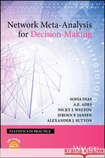 Network Meta-Analysis for Decision-Making Ades, A. E.; Dias, Sofia; Jansen, Jeroen 9781118647509 John Wiley & Sons