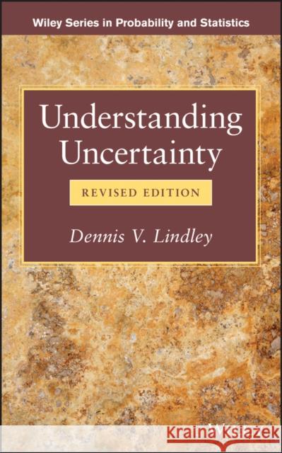 Understanding Uncertainty Dennis V. Lindley D. V. Lindley 9781118650127 John Wiley & Sons