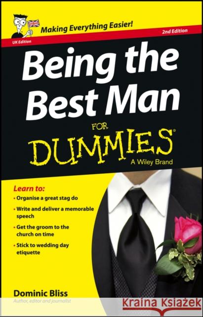 Being the Best Man For Dummies - UK Dominic Bliss 9781118650431