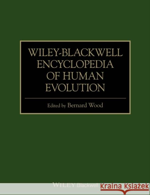 Wiley-Blackwell Encyclopedia of Human Evolution Wood, Bernard 9781118650998