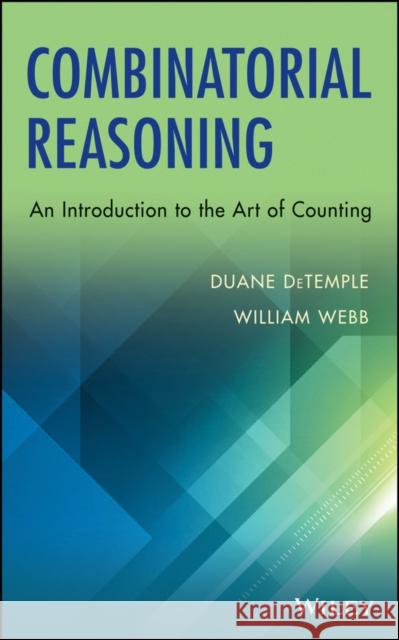 Combinatorial Reasoning: An Introduction to the Art of Counting DeTemple, Duane 9781118652183 John Wiley & Sons