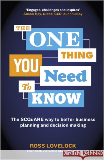 The One Thing You Need to Know: The SCQuARE Way to Better Business Planning and Decision Making Lovelock, Ross 9781118653166
