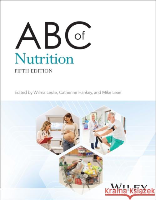 ABC of Nutrition Wilma Leslie Catherine Hankey Mike Lean 9781118665961 Wiley