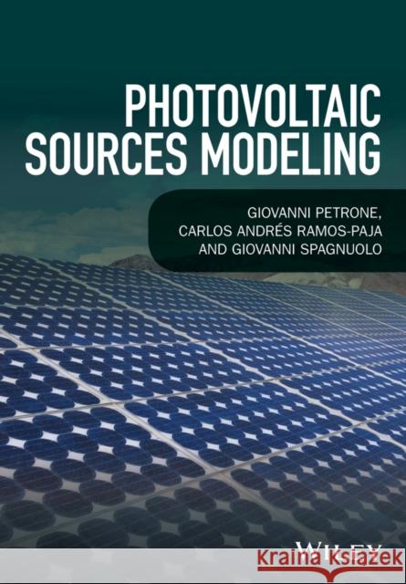 Modelling Photovoltaic Systems for Maximum Power Generation Femia, Nicola; Petrone, Giovanni; Ramos–Paja, Carlos 9781118679036 John Wiley & Sons