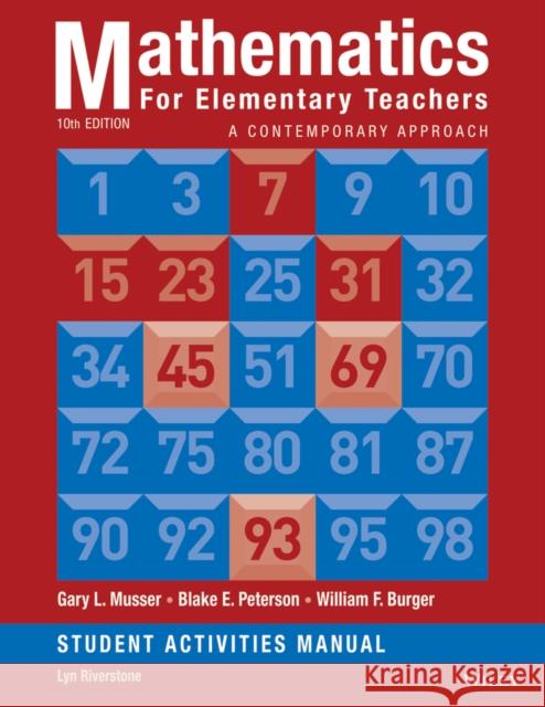 Mathematics for Elementary Teachers: A Contemporary Approach 10e Student Activity Manual Musser, Gary L.; Peterson, Blake E.; Burger, William F. 9781118679043