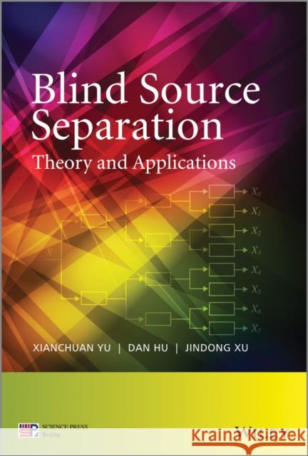 Blind Source Separation Yu, Xianchuan 9781118679845 John Wiley & Sons