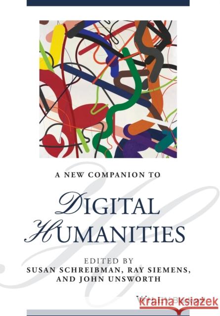 A New Companion to Digital Humanities Susan Schreibman 9781118680643