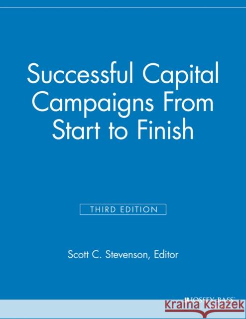 Successful Capital Campaigns: From Start to Finish Stevenson, Scott C. 9781118690604 Jossey-Bass