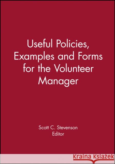 Useful Policies, Examples and Forms for the Volunteer Manager VMR 9781118691946 Jossey-Bass