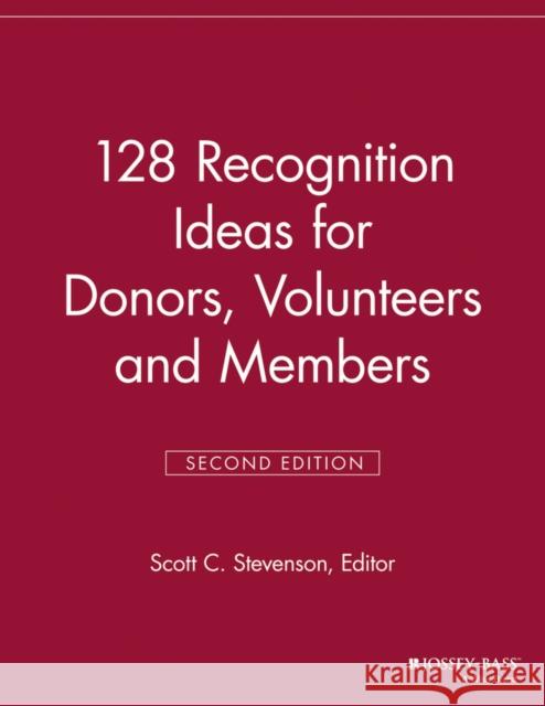 128 Recognition Ideas for Donors, Volunteers and Members VMR 9781118692004 Jossey-Bass