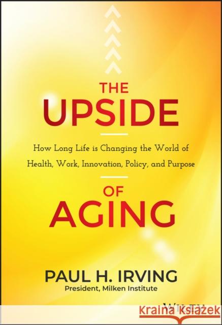 The Upside of Aging Irving, Paul 9781118692035