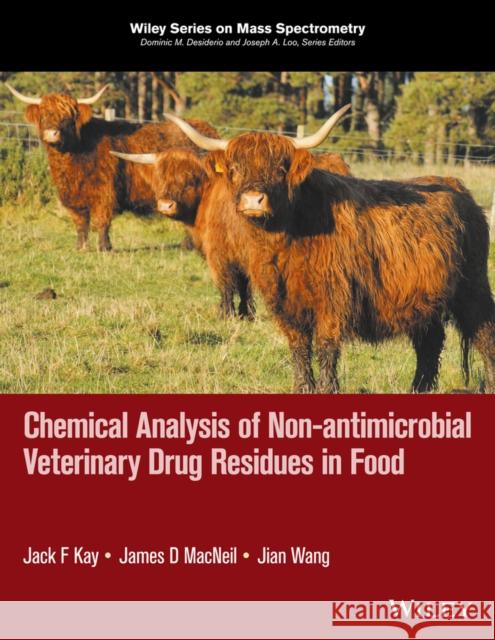 Chemical Analysis of Non-Antimicrobial Veterinary Drug Residues in Food Kay, Jack F. 9781118695074 John Wiley & Sons