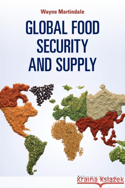 Global Food Security and Supply Martindale, Wayne 9781118699324