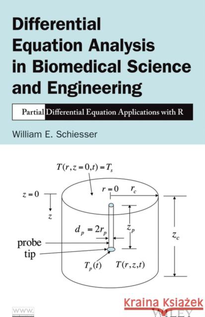Differential Equation Analysis in Biomedical Science and Engineering: Partial Differential Equation Applications with R Schiesser, William E. 9781118705186 John Wiley & Sons