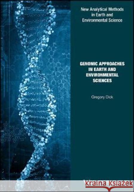 Genomic Approaches in Earth and Environmental Sciences Dick, Gregory 9781118708248 John Wiley & Sons