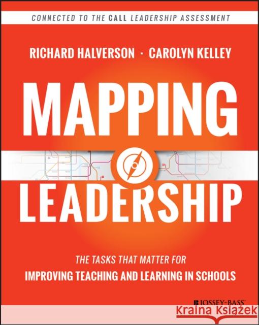Mapping Leadership: The Tasks That Matter for Improving Teaching and Learning in Schools Halverson, Richard 9781118711699