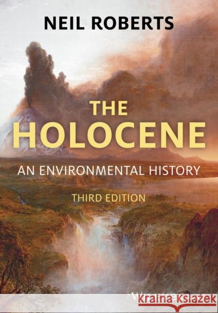 The Holocene: An Environmental History Roberts, Neil 9781118712573 John Wiley & Sons
