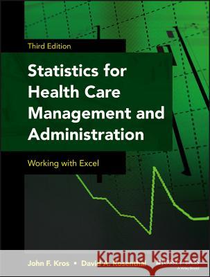 Statistics for Health Care Management and Administration: Working with Excel Kros, John F. 9781118712658 John Wiley & Sons