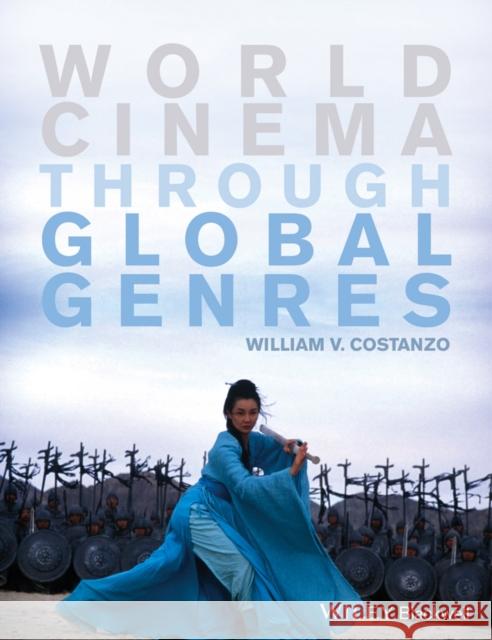 World Cinema Through Global Genres Costanzo, William V. 9781118712917 John Wiley & Sons