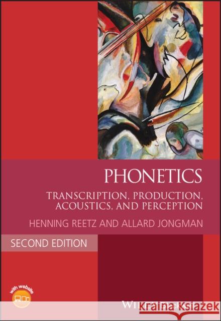 Phonetics: Transcription, Production, Acoustics, and Perception Reetz, Henning 9781118712955 Wiley-Blackwell