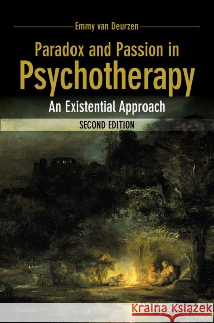 Paradox and Passion in Psychotherapy: An Existential Approach Van Deurzen, Emmy 9781118713846