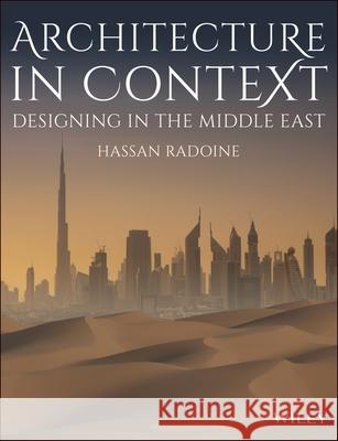 Architecture in Context: Designing in the Middle East Radoine, Hassan 9781118719886