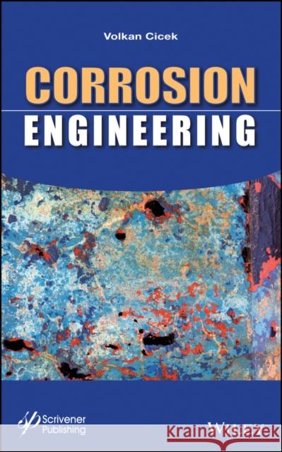 Corrosion Engineering Volkan Cicek 9781118720899 Wiley-Scrivener