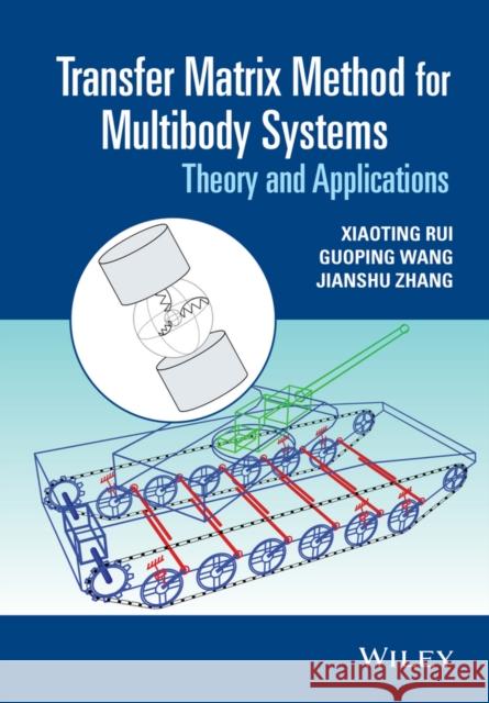 Transfer Matrix Method for Multibody Systems: Theory and Applications Rui, Xiaoting 9781118724804 John Wiley & Sons