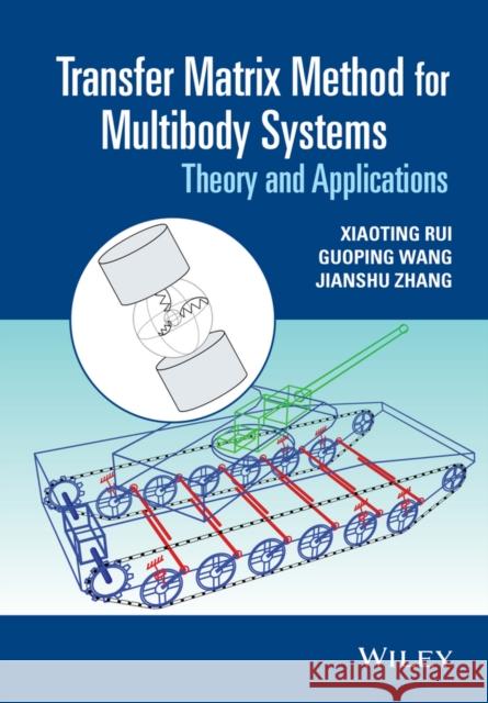 Transfer Matrix Method for Multibody Systems: Theory and Applications Rui, Xiaoting 9781118724804