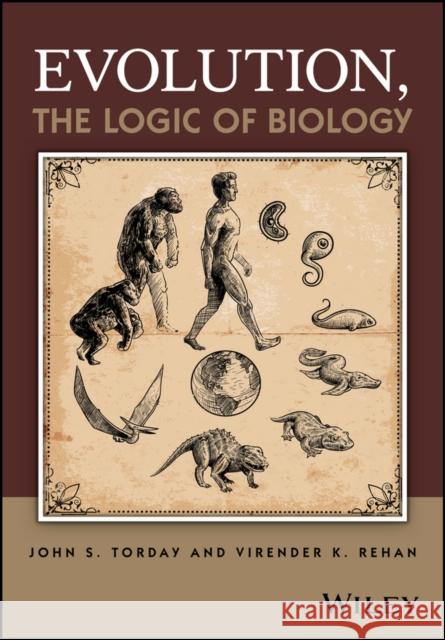 Evolution, the Logic of Biology Torday, John S. 9781118729267