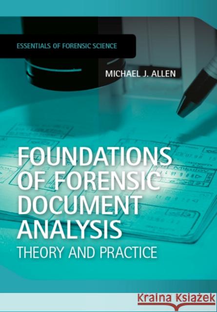 Foundations of Forensic Document Analysis: Theory and Practice Allen, Michael J. 9781118729939 John Wiley & Sons