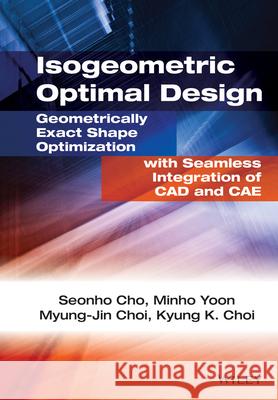 Isogeometric Optimal Design Cho, Seonho; Choi, Kyung K.; Ha, Youn D. 9781118732052
