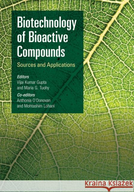 Biotechnology of Bioactive Compounds: Sources and Applications Gupta, Vijai Kumar 9781118733493 John Wiley & Sons