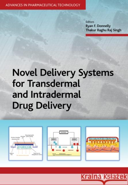 Novel Delivery Systems for Transdermal and Intradermal Drug Delivery Donnelly, Ryan F.; Singh, Thakur Raghu Raj 9781118734513