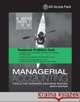 Textbook Problem Pack for Managerial Accounting: Tools for Business Decision Making, 6r.ed Jerry J. Weygandt   9781118735268 John Wiley & Sons Inc