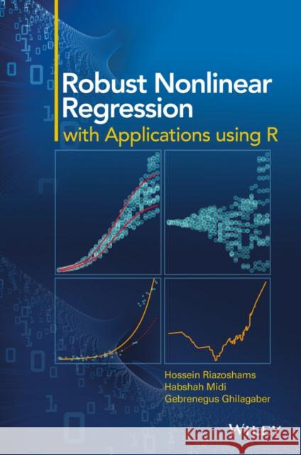 Robust Nonlinear Regression: With Applications Using R Riazoshams, Hossein 9781118738061 John Wiley & Sons