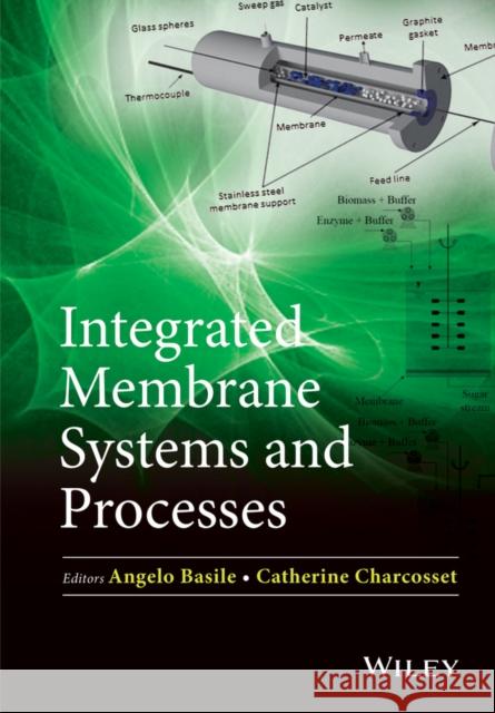 Integrated Membrane Systems and Processes Basile, Angelo; Charcosset, Catherine 9781118739082