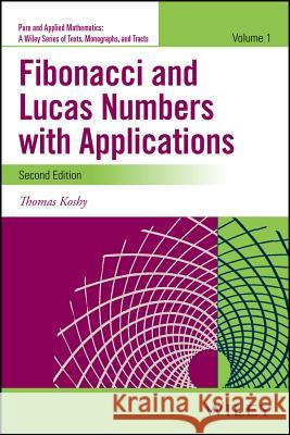 Fibonacci and Lucas Numbers with Applications, Volume 1 Koshy, Thomas 9781118742129 John Wiley & Sons