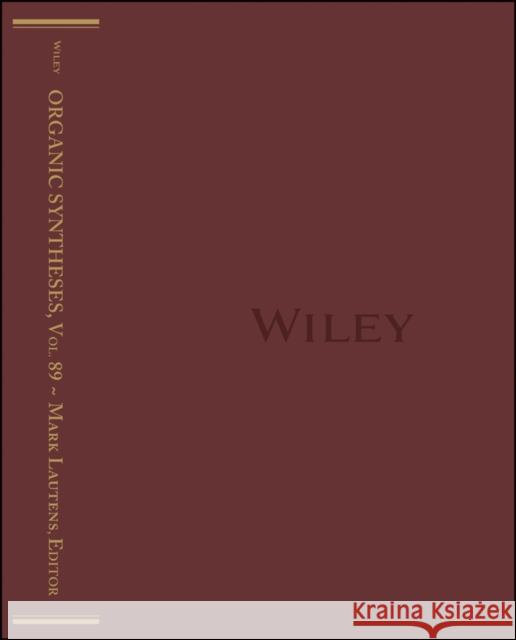 Organic Syntheses, Volume 89  9781118743195 John Wiley & Sons