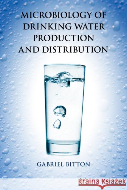 Microbiology of Drinking Water: Production and Distribution Bitton, Gabriel 9781118743928