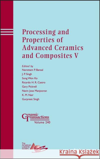 Processing and Properties of Advanced Ceramics and Composites V Narottam P. Bansal Jitendra P. Singh Song Ko 9781118744093 John Wiley & Sons