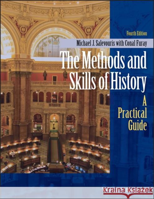 The Methods and Skills of History: A Practical Guide Salevouris, Michael J. 9781118745441 John Wiley & Sons