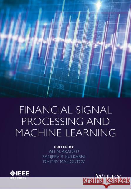 Financial Signal Processing and Machine Learning  9781118745670 John Wiley & Sons