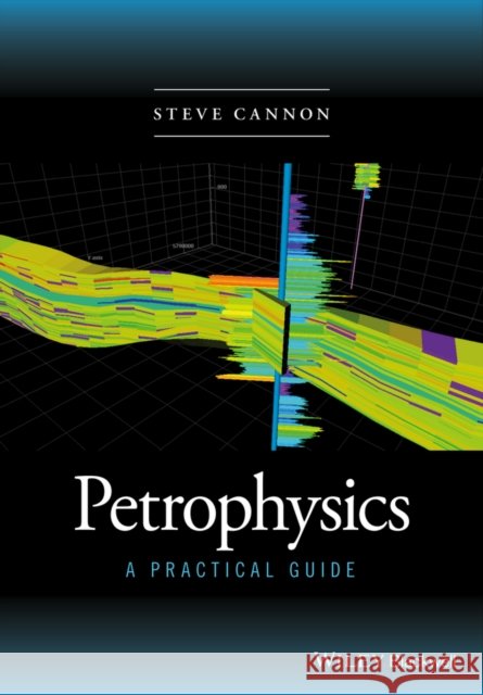 Petrophysics: A Practical Guide Cannon, Stephen 9781118746745