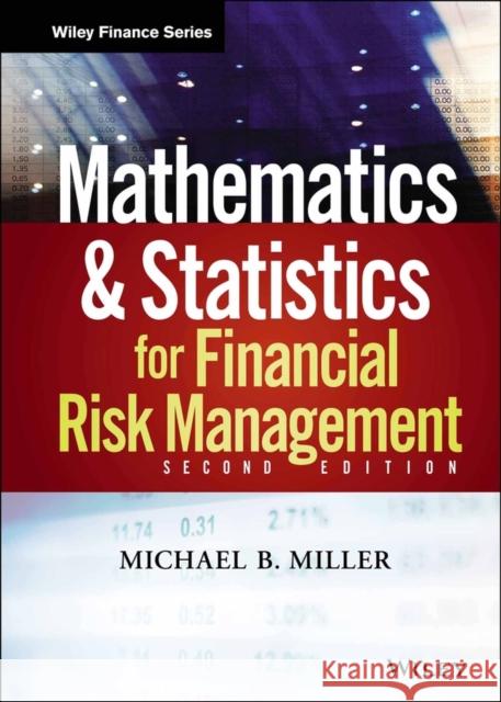 Mathematics and Statistics for Financial Risk Management Michael B Miller 9781118750292 John Wiley & Sons Inc