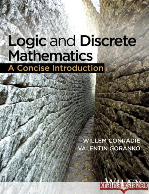 Logic and Discrete Mathematics: A Concise Introduction Conradie, Willem 9781118751275 John Wiley & Sons