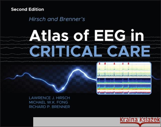 Hirsch and Brenner's Atlas of Eeg in Critical Care Hirsch, Lawrence J. 9781118752890